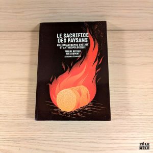 Le sacrifice des paysans - Une catastrophe sociale et anthropologique - Pierre Bitoun, Yves Dupont