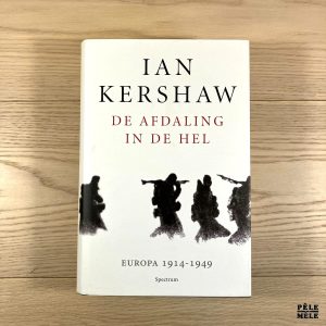De afdaling in de hel; Europa 1914-1949 - Ian Kershaw